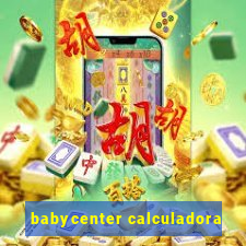 babycenter calculadora
